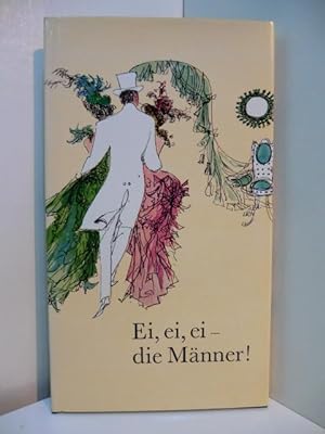 Seller image for Ei, ei, ei - die Mnner! Mit 12 Federzeichnungen for sale by Antiquariat Weber