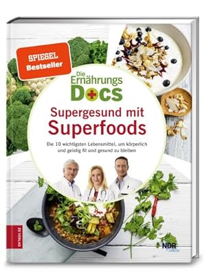 Die Ernährungs-Docs - Supergesund mit Superfoods : Die 10 wichtigsten Lebensmittel, um körperlich...