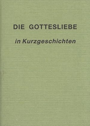 Imagen del vendedor de Die Gottesliebe - Aufbaukatechese in Kurzgeschichten Miniaturausgabe a la venta por Versandantiquariat Nussbaum