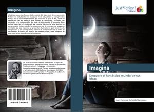 Imagen del vendedor de Imagina : Descubre el fantstico mundo de tus ideas a la venta por AHA-BUCH GmbH