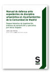 Manual de defensa ante expedientes de disciplina urbanística en Ayuntamientos de la Comunidad de ...