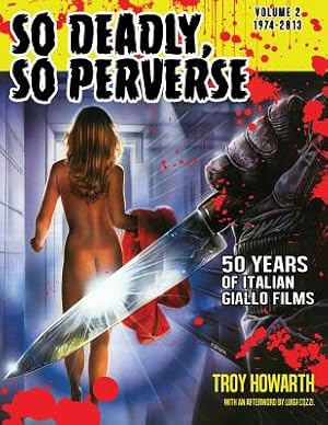 Bild des Verkufers fr So Deadly, So Perverse 50 Years of Italian Giallo Films Vol. 2 1974-2013 (Paperback or Softback) zum Verkauf von BargainBookStores