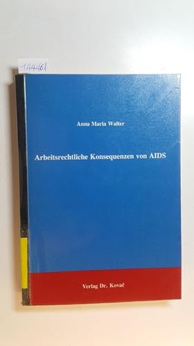 Bild des Verkufers fr Arbeitsrechtliche Konsequenzen von Aids : Aids und Arbeitssrecht in Deutschland und sterreich zum Verkauf von Gebrauchtbcherlogistik  H.J. Lauterbach