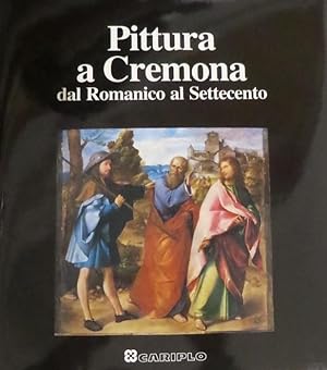 Image du vendeur pour Pittura a Cremona: dal Romanico al Settecento.: I centri della pittura lombarda; mis en vente par Studio Bibliografico Adige