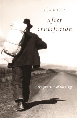 Seller image for After Crucifixion: The Promise of Theology (Paperback or Softback) for sale by BargainBookStores