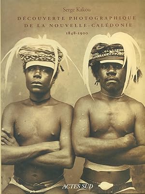 Imagen del vendedor de Decouverte photographique de la Nouvelle-Caledonie: 1848-1900 a la venta por Miliardi di Parole