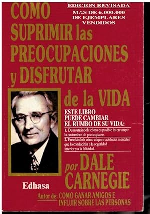 Seller image for CMO SUPRIMIR LAS PREOCUPACIONES Y DISFRUTAR DE LA VIDA. 13 ed. for sale by angeles sancha libros