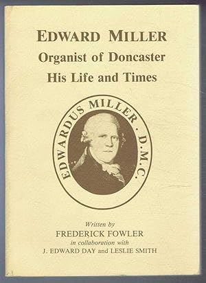 Seller image for Edward Miller, Organist of Doncaster, His Life and Times for sale by Bailgate Books Ltd