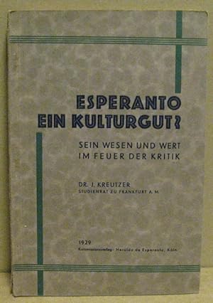 Esperanto ein Kulturgut? Sein Wesen und Wert im Feuer der Kritik.