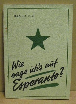 Wie sage ich s auf Esperanto? Ins tägliche Leben geschaut und aus ihm geschöpft.