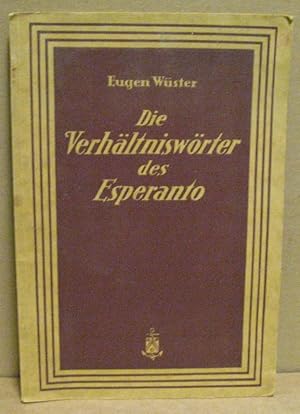 Die Verhältniswörter des Esperanto. Zugleich eine allgemeine Funktionslehre der Verhältniswörter ...