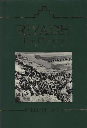 Seller image for Riyadh, the old city: from its origins until the 1950s. for sale by FOLIOS LIMITED