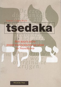 Tsedaka: Een halve eeuw Joods maatschappelijk werk in Nederland (Dutch Edition)