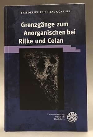 Bild des Verkufers fr Grenzgnge zum Anorganischen bei Rilke und Celan. zum Verkauf von Der Buchfreund
