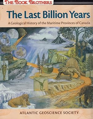 Imagen del vendedor de The Last Billion Years: A Geological History of the Maritime Provinces of Canada a la venta por THE BOOK BROTHERS