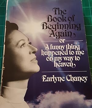 The Book of Beginning Again or A Funny Thing Happened on My Way to Heaven