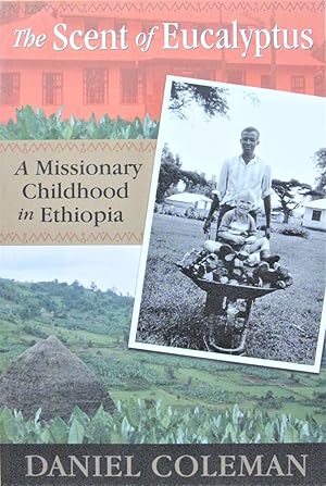 Bild des Verkufers fr The Scent of Eucalyptus. a Missionary Childhood in Ethiopia zum Verkauf von Ken Jackson