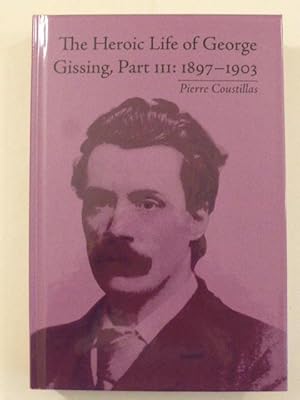 The Heroic Life of George Gissing, Part III: 1897-1903