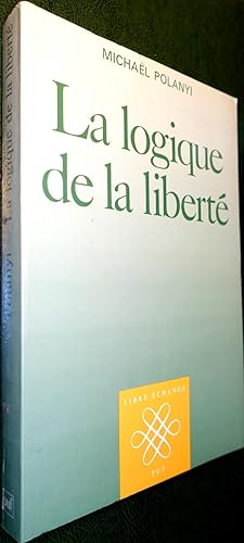 Image du vendeur pour La Logique de la libert mis en vente par Le Chemin des philosophes