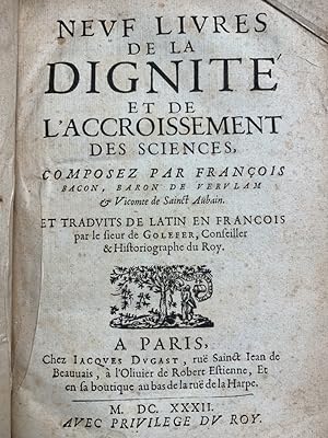 Nevf [Neuf] Livres De La Dignité Et De L'Accroissement Des Sciences / Composez Par François Bacon...