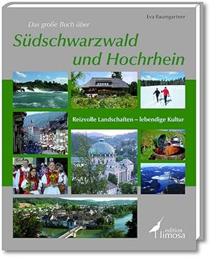 Das große Buch über Südschwarzwald und Hochrhein: Reizvolle Landschaften - lebendige Kultur