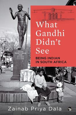 Bild des Verkufers fr What Gandhi Didn't See: Being Indian in South Africa (Paperback or Softback) zum Verkauf von BargainBookStores