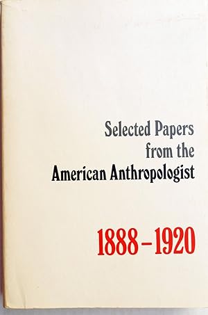 Selected Papers from the American Anthropologist 1888-1920