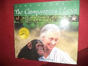 Seller image for The Chimpanzees I Love. Saving Their World and Ours. for sale by BookMine