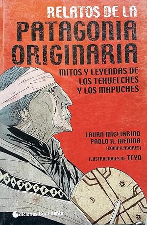 Relatos de la Patagonia originaria. Mitos y leyendas de los tehuelches y los mapuches