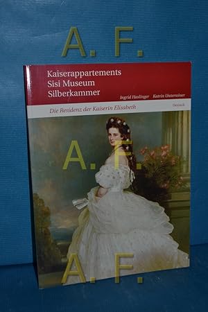 Seller image for Kaiserappartments - Sisi Museum - Silberkammer. Die Residenz der Kaiserin Elisabeth. for sale by Antiquarische Fundgrube e.U.