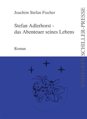 Imagen del vendedor de Stefan Adlerhorst - Das Abenteuer seines Lebens: Roman a la venta por Gerald Wollermann