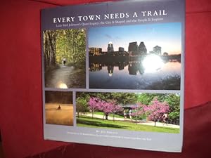 Bild des Verkufers fr Every Town Needs a Trail. Lady Bird Johnson's Quiet Legacy: The City It Shaped and the People It Inspires. Austin. zum Verkauf von BookMine