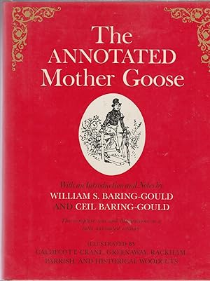 THE ANNOTATED MOTHER GOOSE. Nursery Rhymes Old and New Arranged and Explained.