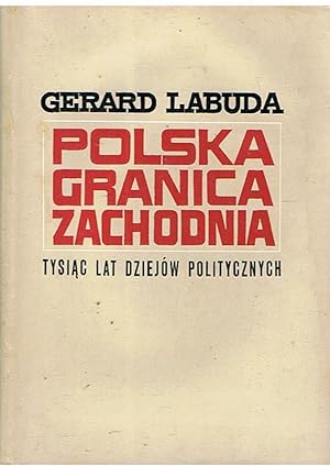 Imagen del vendedor de Polska granica zachodina - Tysiac lat dziejow politycznych a la venta por Joie de Livre