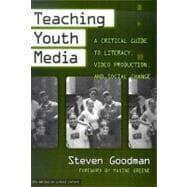 Bild des Verkufers fr Teaching Youth Media: A Critical Guide to Literacy, Video Production, & Social Change zum Verkauf von eCampus
