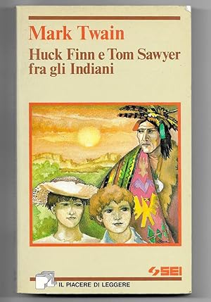 Seller image for Huck Finn e Tom Sawyer fra gli indiani for sale by Libreria Oltre il Catalogo