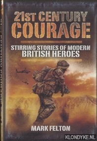 Imagen del vendedor de 21st Century Courage. Stirring Stories of Modern British Heroes a la venta por Klondyke