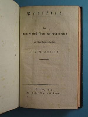 Perikles. Aus dem Griechischen des Plutarchos mit Anmerkungen übersetzt von J.G. Kunisch.