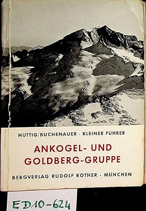 Kleiner Führer durch die Ankogel- und Goldberg-Gruppe ; Einschließlich Hochalmspitz-, Hafner- und...