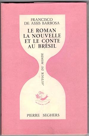 Le Roman, la nouvelle et le conte au Brésil (1839-1949).