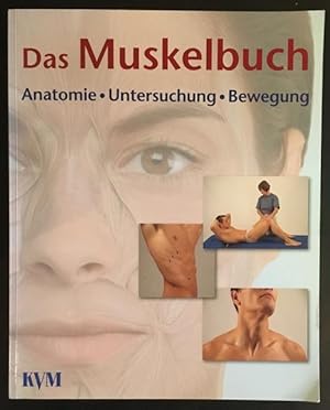 Imagen del vendedor de Das Muskelbuch. Anatomie - Untersuchung - Bewegung. Funktionelle Darstellung der Muskeln des Bewegungsapparates. a la venta por Antiquariat Im Seefeld / Ernst Jetzer