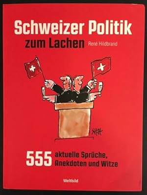 Seller image for Schweizer polktik zum Lachen. 555 akuelle Sprche, Anekdoten und Witze. for sale by Antiquariat Im Seefeld / Ernst Jetzer