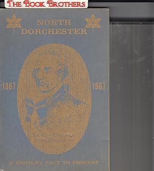 Imagen del vendedor de North Dorchester:A Century Past to Present 1867-1967 a la venta por THE BOOK BROTHERS