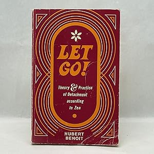 Bild des Verkufers fr LET GO! THEORY & PRACTICE OF DETACHMENT ACCORDING TO ZEN zum Verkauf von Atlanta Vintage Books