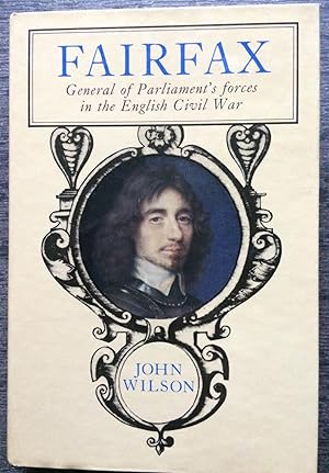 Seller image for Fairfax : a life of Thomas, Lord Fairfax, Captain-General of all the Parliament's forces in the Engl. Civil War, Creator & Commander of the New Model Army. for sale by G.F. Wilkinson Books, member IOBA