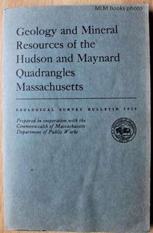 Seller image for Geology and Mineral Resources of the Hudson and Maynard Quadrangles Massachusetts for sale by Ulysses Books, Michael L. Muilenberg, Bookseller