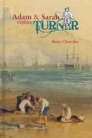 Seller image for ADAM & SARAH EXPLORE TURNER. for sale by Black Stump Books And Collectables