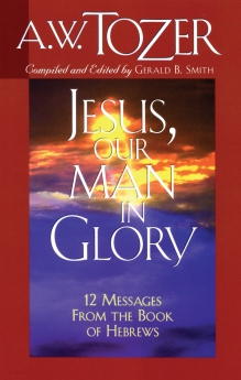 Bild des Verkufers fr Jesus, Our Man in Glory: 12 Messages from the Book of Hebrews zum Verkauf von ChristianBookbag / Beans Books, Inc.