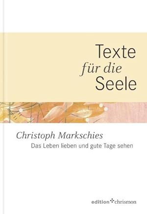 Seller image for Das Leben lieben und gute Tage sehen: Texte fr die Seele (edition chrismon) for sale by Antiquariat Armebooks