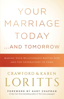 Seller image for Your Marriage Today. . .And Tomorrow: Making Your Relationship Matter Now and for Generations to Come for sale by ChristianBookbag / Beans Books, Inc.